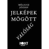 Jelk&eacute;pek m&ouml;g&ouml;tt - val&oacute;s&aacute;g - M&eacute;liusz J&oacute;zsef
