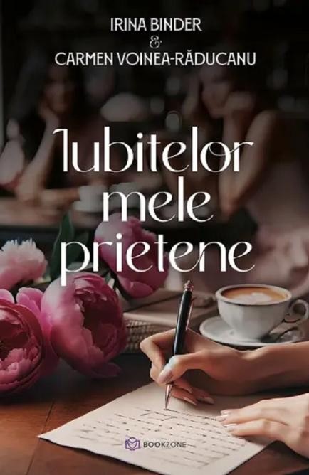 Iubitelor mele prietene &ndash; Irina Binder, Carmen Voinea-Raducanu