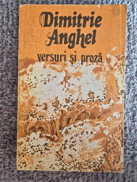 Dimitrie Anghel - Versuri și proză, 1989, 164 pagini, stare buna