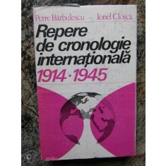 Repere de cronologie internationala 1914 - 1945 - Petre Barbulescu Ionel Closca