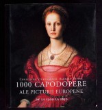 1000 CAPODOPERE ALE PICTURII EUROPENE DE LA 1300 LA 1850-CHRISTIANE STUKENBROCK, BARBARA TOPPER-357819