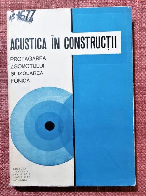 Acustica in constructii. Propagarea zgomotului si izolarea fonica - C. Pupazan foto