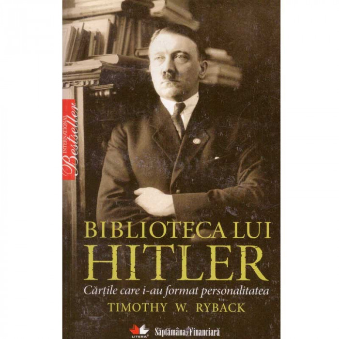 Timothy W. Ryback - Biblioteca lui Hitler. Cartile care i-au format