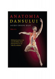 Anatomia dansului - Paperback brosat - Jacqui Greene Haas - Lifestyle