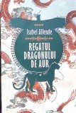 REGATUL DRAGONULUI DE AUR-ISABEL ALLENDE-339933