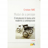 Cristian Nae, Moduri de a percepe - O introducere &icirc;n teoria artei moderne și contemporane, Polirom