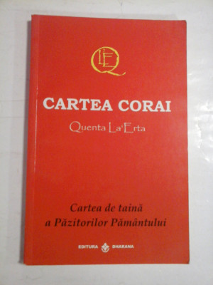 CARTEA CORAI - CARTEA DE TAINA A PAZITORILOR PAMANTULUI - QUENTA LA&amp;#039;ERTA foto