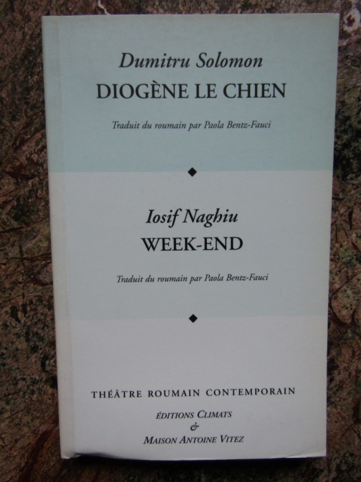 Diog&egrave;ne le Chien-Dumitru Solomon/Week-end Iosif Naghiu