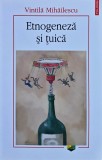 Etnogeneză și țuică - 2018 - Vintilă Mihailescu (X382)