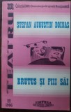 STEFAN AUGUSTIN DOINAS - BRUTUS SI FIII SAI (TEATRU, editia princeps - 1996)
