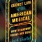 The Secret Life of the American Musical: How Broadway Shows Are Built