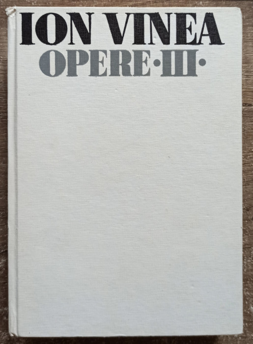 Lunatecii (Opere vol. IIII) - Ion Vinea// 1973