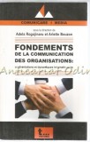 Fondements De La Communication Des Organisations - Adela Rogojinaru
