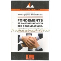 Fondements De La Communication Des Organisations - Adela Rogojinaru