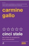 Cinci stele. De la bine la excelent in arta comunicarii - Carmine Gallo - Dezvoltare personala