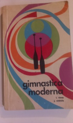 I. Sima, J. Cintoiu - Gimnastica moderna. Tehnica si metodica foto