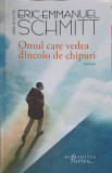 OMUL CARE VEDEA DINCOLO DE CHIPURI-ERIC EMMANUEL SCHMITT