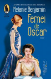 Femei de Oscar - de MELANIE BENJAMIN, Humanitas