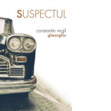 Suspectul - Constantin Virgil Gheorghiu