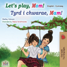 Let's play, Mom! (English Welsh Bilingual Children's Book)