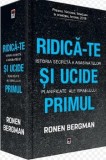 Cumpara ieftin Ridica-te si ucide primul. Istoria secreta a asasinatelor planificate ale Israelului/Ronen Bergman