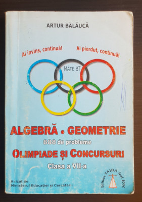 888 de probleme olimpiade Algebră * Geometrie, clasa a VII-a - Artur Bălăucă foto