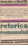Retorica Romanului - Wayne C. Booth, Editura Univers, 1976, 562 pagini, Literatura, Critica Literara