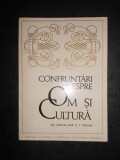 CONFRUNTARI DESPRE OM SI CULTURA sub redactia acad. C. I. GULIAN (1972)