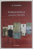 N. CARANDINO , PUBLICISTICA ( &#039;&#039; DREPTATEA &#039;&#039; , 1944 - 1947 ) , editie de PAUL LAZARESCU , 2018