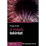 A m&aacute;sik tekintet - Polg&aacute;r Anik&oacute;