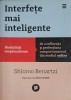 INTERFETE MAI INTELIGENTE. MODALITATI SURPRINZATOARE DE A INFLUENTA SI PERFECTIONA COMPORTAMENTUL DIN MEDIU-322639