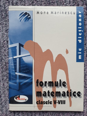 Mic dicționar de formule matematice, clasele V-VIII de Mona Marinescu, 2004, 62p foto