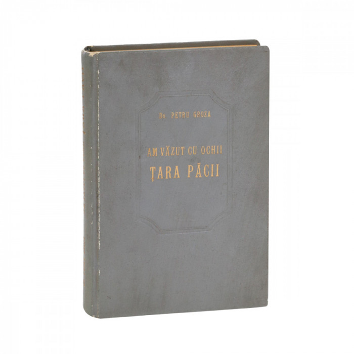 Dr. Petru Groza, Am văzut cu ochii țara păcii, 1955, două volume colligate, cu dedicație pentru Mihail Ralea