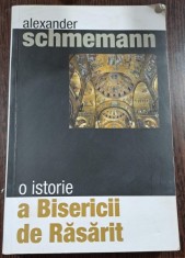 O ISTORIE A BISERICII DE RASARIT DE ALEXANDER SCHMEMANN - ALEXANDER SCHMEMANN foto