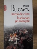 INIMA DE CAINE. INSEMNARI PE MANSETE-MIHAIL BULGAKOV-278219