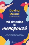Ma Simt Bine La Menopauza, Davina Mccall, Naomi Porter - Editura Bookzone