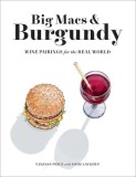 Big Macs &amp; Burgundy: Wine Pairings for the Real World