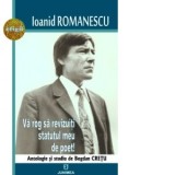 Va rog sa revizuiti statutul meu de poet! Antologie si studiu introductiv de Bogdan Cretu - Ioanid Romanescu