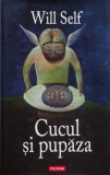 Cumpara ieftin Cucul si pupaza - 2007 - Will Self (P109)