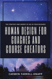 Human Design for Coaches and Course Creators: The Strategy and Energy of HD in your Business