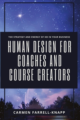 Human Design for Coaches and Course Creators: The Strategy and Energy of HD in your Business foto