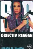 Obiectiv Reagan Gerard de Villiers Editura Tinerama Colectie SAS 2005 175 pagini Literatura straina Editie de colectie