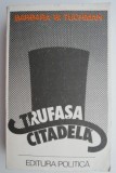 Trufasa citadela. O fresca a lumii dinaintea Primului Razboi Mondial (1890-1914) &ndash; Barbara W. Tuchman