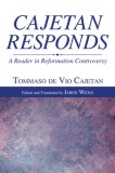 Cajetan Responds: A Reader in Reformation Controversy
