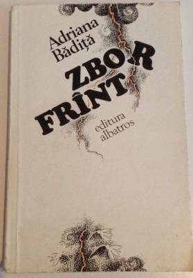 ZBOR FR&amp;Acirc;NT - ADRIANA BĂDIȚA - PRIMA EDIȚIE foto