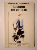 Alexandru Munteanu (dedicație/ autograf) - Bucuria trecutului