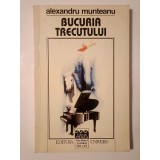 Alexandru Munteanu (dedicație/ autograf) - Bucuria trecutului