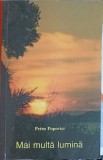 Mai Multa Lumina - Petru Popovici, Crestinism, 1992, Lumina Lumii, 325 pagini, Carte Religioasa