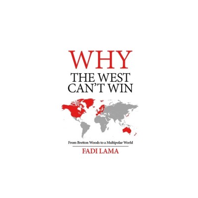 Why the West Can&amp;#039;t Win: From Bretton Woods to a Multipolar World foto
