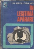 In legitima aparare Florean Oprea Livia Ardelean Editura Dacia Colectia Scorpionul 1972 Romania